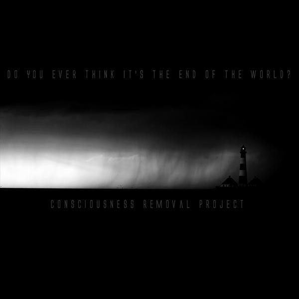 Do You Ever Think It's The End Of The World?